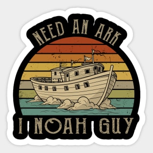 Faithful Fashion Need An Ark? I Noah Guy Christian God-Inspired Tees Sticker